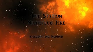 The Station Nightclub Fire  A Short Documentary  Fascinating Horror [upl. by Honora]