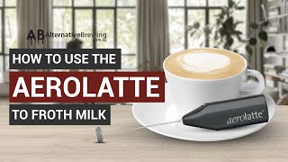 How To Use the AeroLatte To Froth Milk [upl. by Voleta]