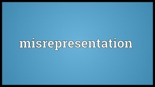 Misrepresentation Meaning [upl. by Yelsa]